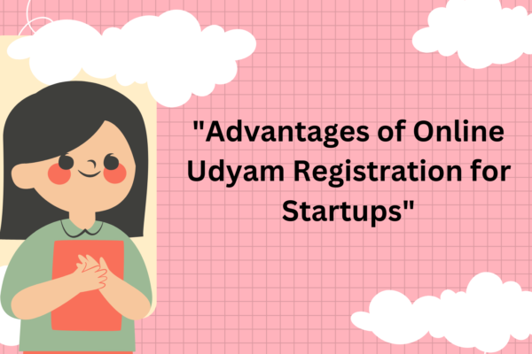 "Advantages of Online Udyam Registration for Startups"