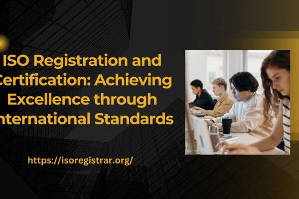 ISO Registration and Certification: Achieving Excellence through International Standards